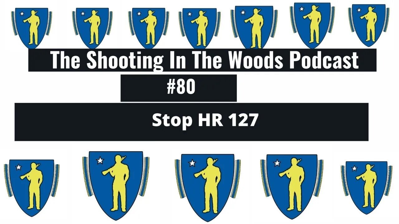 Stop HR 127 !!!!!!! The Shooting in the Woods Podcast Episode #80