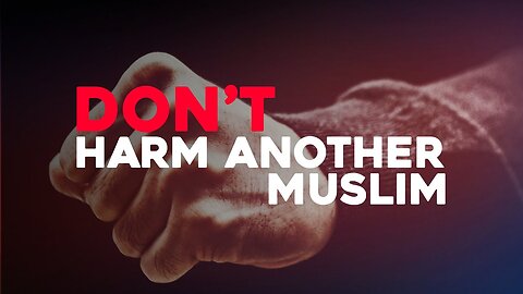 Don't Harm Another Muslim | Mufti Menk