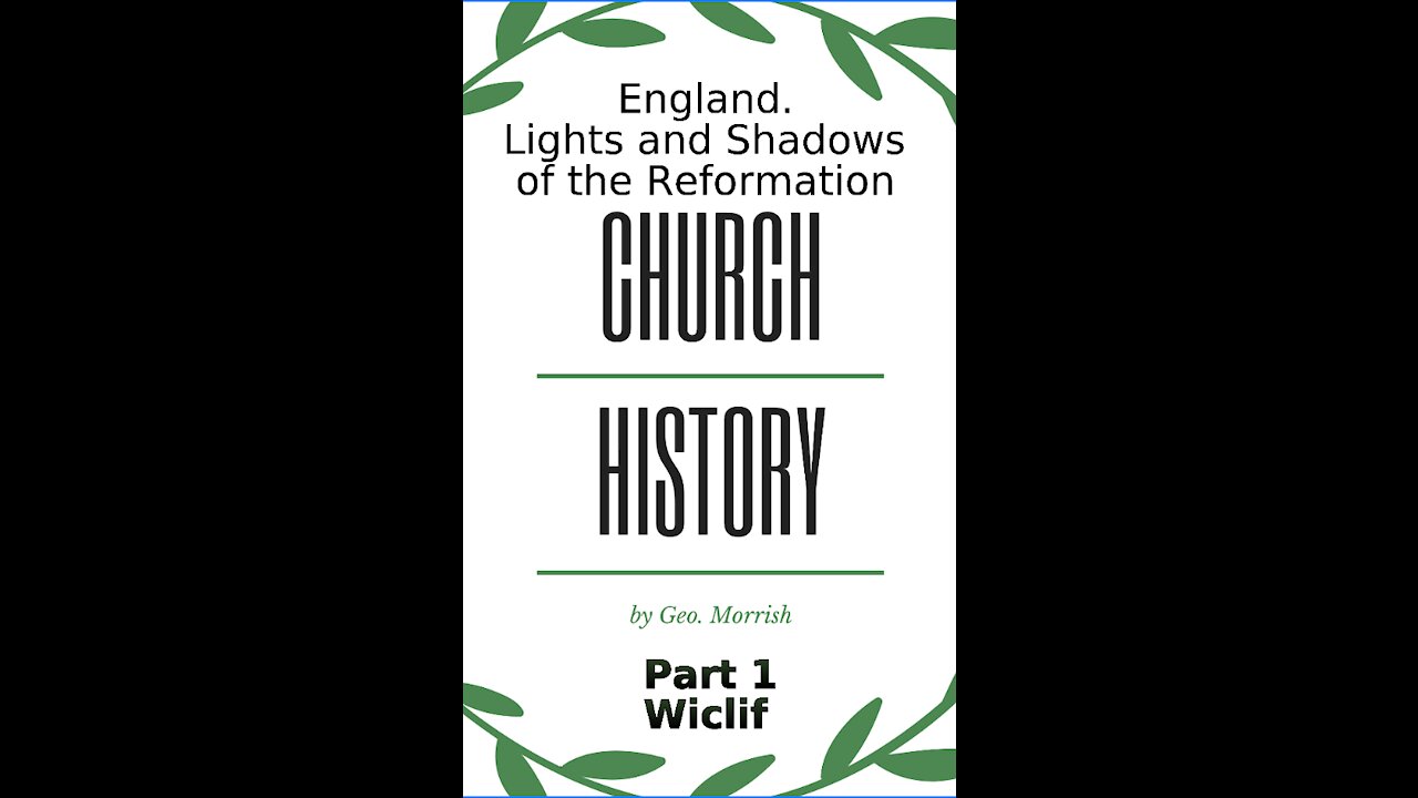 Church History, Lights and Shadows of the Reformation, England, Part 1, Wiclif