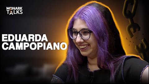 EDUARDA CAMPOPIANO - Monark Talks #108