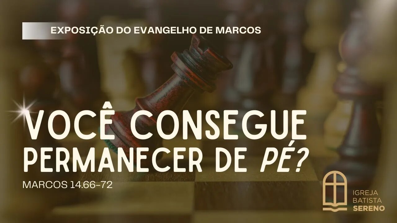 Marcos 14.66-72 | Você consegue permanecer de pé?