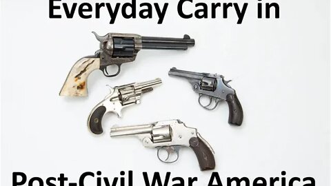 Everyday Carry in Post Civil War America