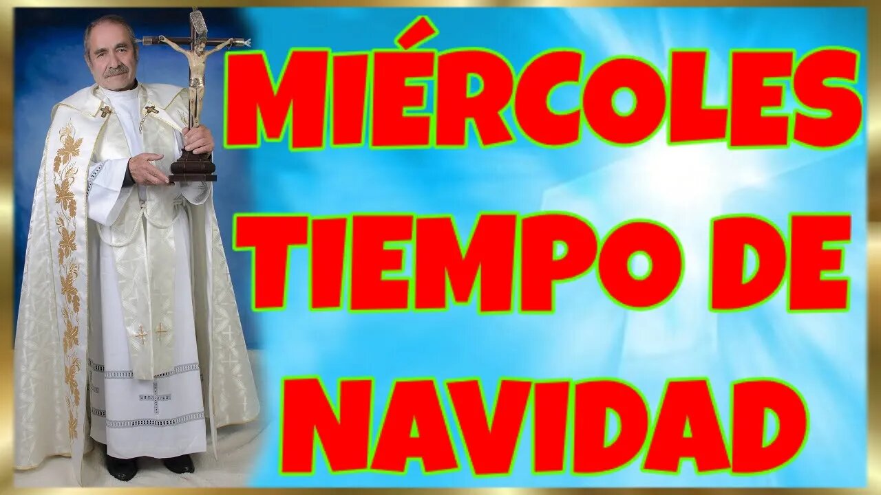 05 MIÉRCOLES TIEMPO DE NAVIDAD 2022. HD