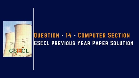 Question 14 | Computer Section | GSECL |