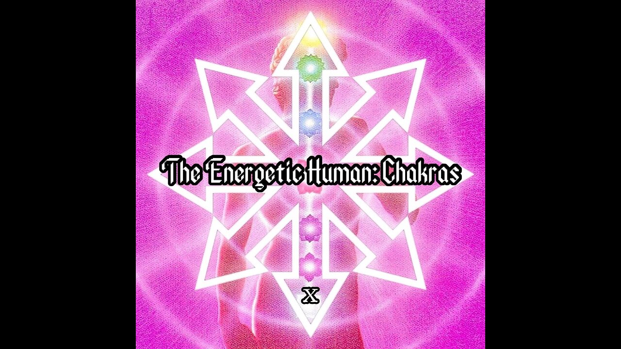 The Energetic Human: Chakras