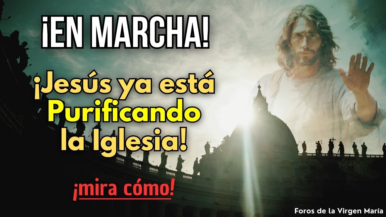 ¡El Asombroso Plan de Jesús para Purificar a la Iglesia está En Marcha! ¿Cómo es?