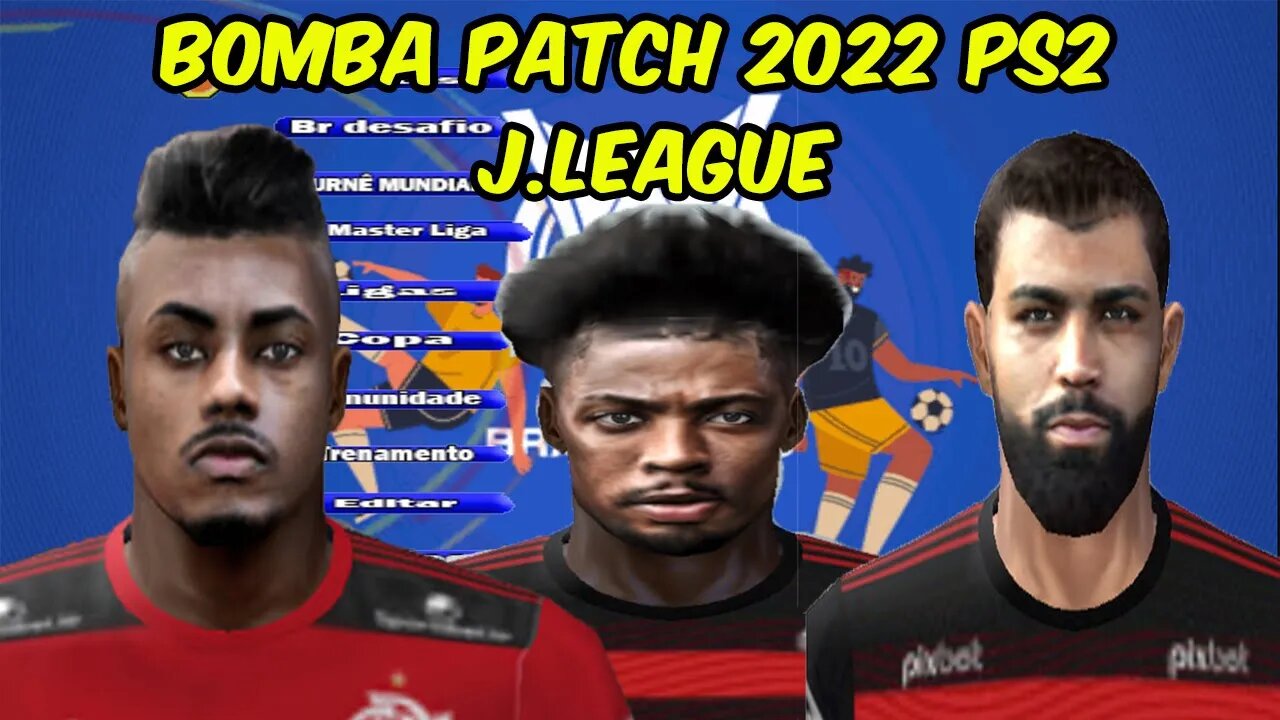 BOMBA PATCH 2022 PS2 J.LEAGUE 100% ATUALIZADO EDITOR BY VILIMAR