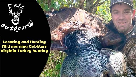 Locating and Hunting Mid Morning Gobblers/ Virginia Turkey Hunting