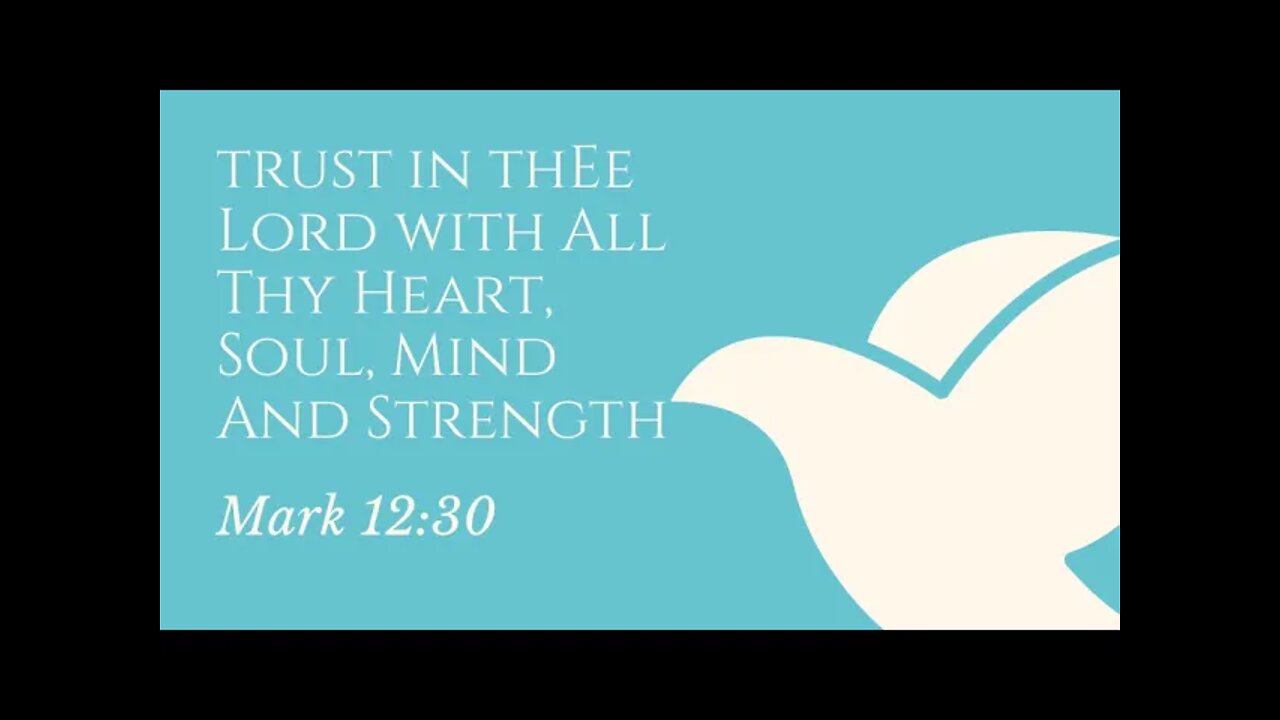 Trust in thee Lord with all the Heart, soul, mind and strength! Link at bottom