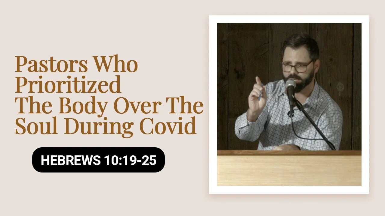 Pastors Who Prioritized The Body Over The Soul During Covid | Hebrews 10:19 25