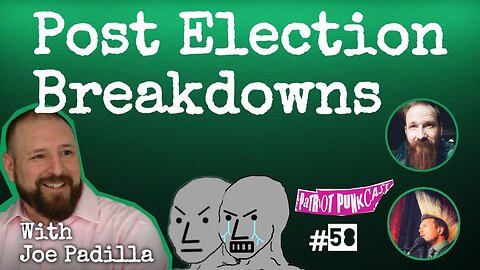 Patriot Punkcast # 58 - Post Election Breakdown with Joe Padilla