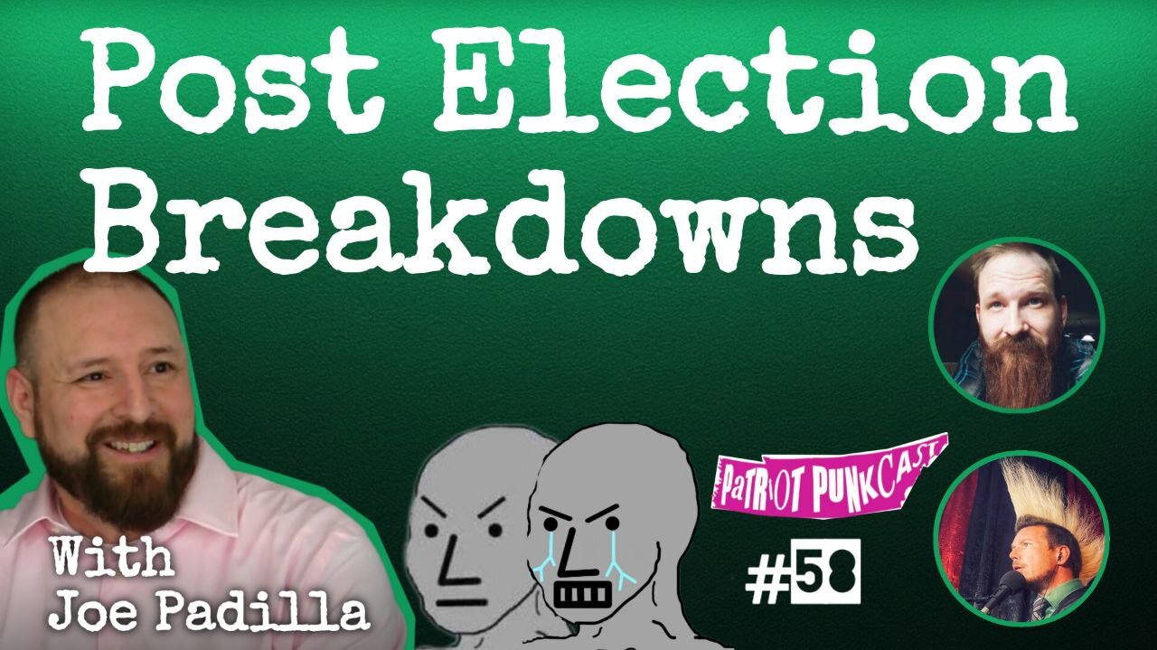 Patriot Punkcast # 58 - Post Election Breakdown with Joe Padilla