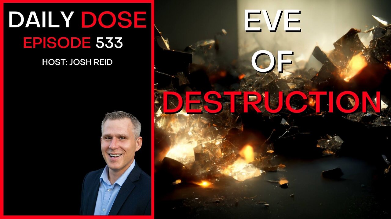 Ep. 533 | Eve Of Destruction | Daily Dose