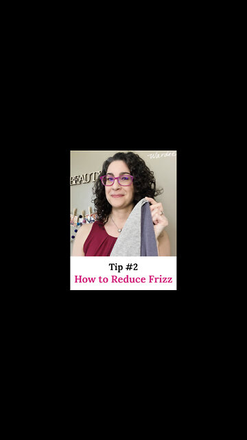 How to Reduce Frizz (Tip 3 of 7)