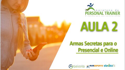 Maratona Personal Trainer | AULA 2 - Armas Secretas para o Presencial e Online