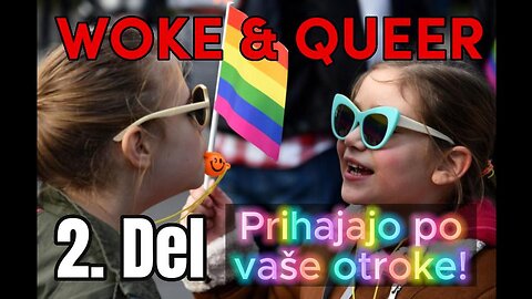 2. Del - WOKE - QUEER - prihajajo po VAŠE otroke - Mihael Bellis