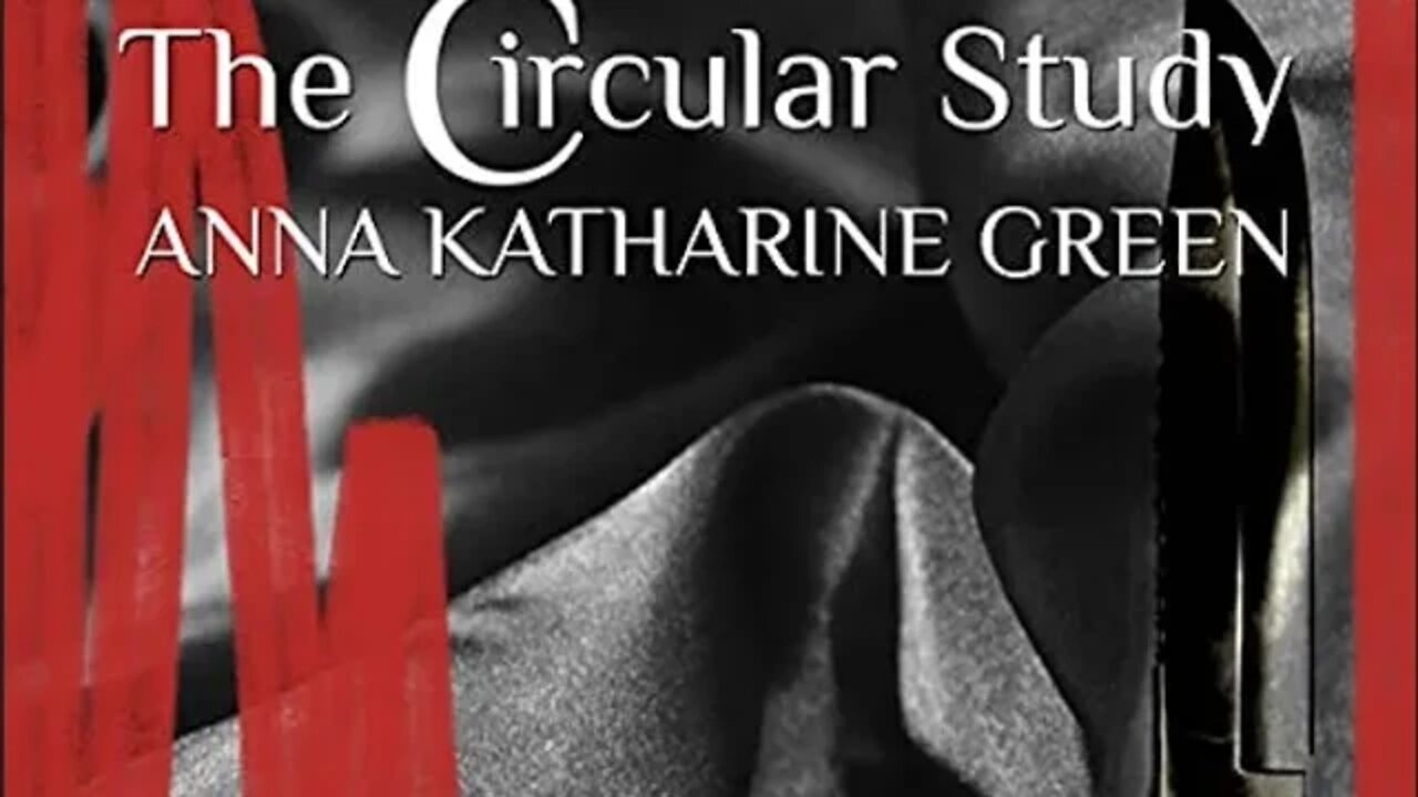 The Circular Study by Anna Katharine Green - Audiobook