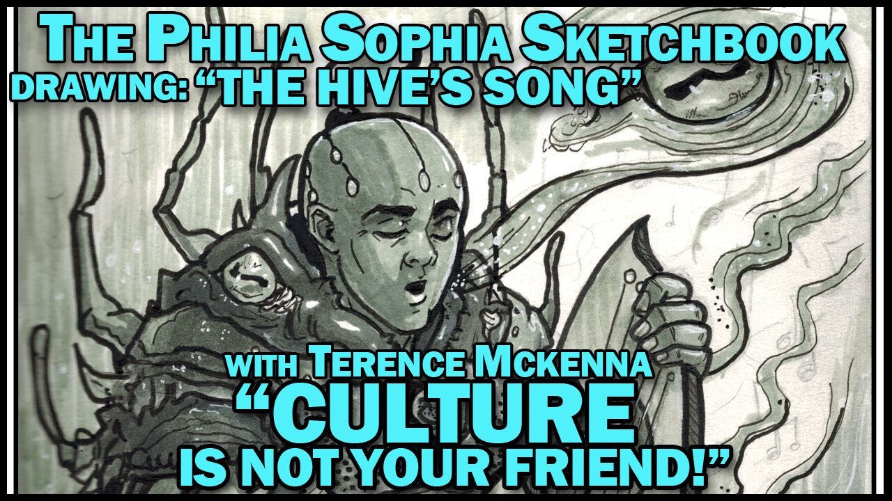 "Culture Is NOT Your Friend" Terence McKenna | Drawing: The Hive's Song | Ep. 15