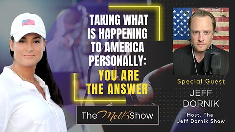 Mel K & Jeff Dornik | Taking What is Happening to America Personally: You Are the Answer | 8-7-23