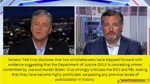 Senator Ted Cruz discloses that two whistleblowers have stepped forward with evidence
