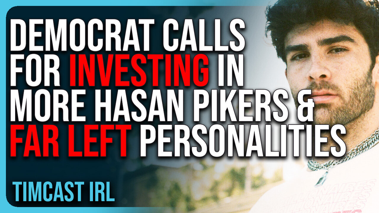 Dem Calls For Investing In MORE Hasan Pikers & Far Left Personalities In Media, The War Is Coming