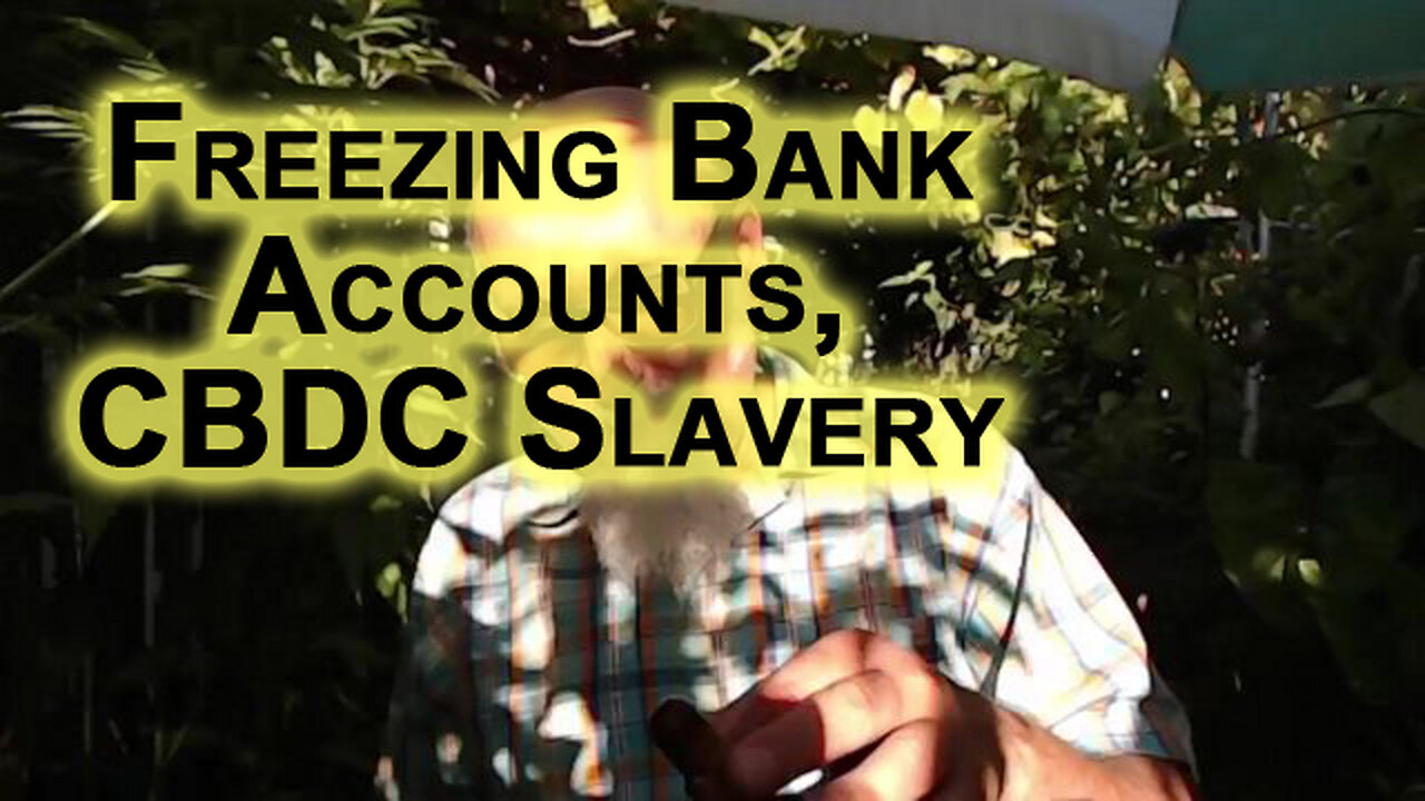 Trucker Protests in Canada, Implications of Government Freezing Canadian Bank Accounts: CBDC Slavery