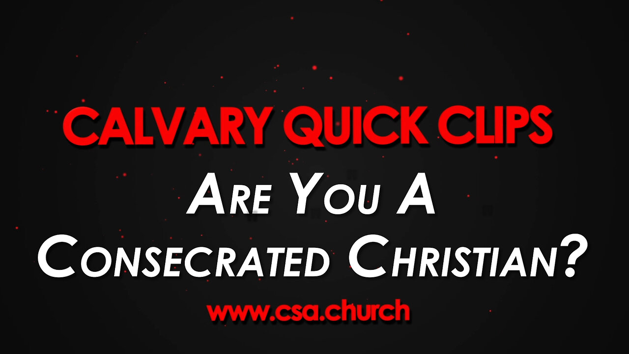 Are You A Consecrated Christian?