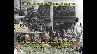 The Economic Truth Special Report 4: Monetary System Destroys The Market and Society: Allison Pyburn