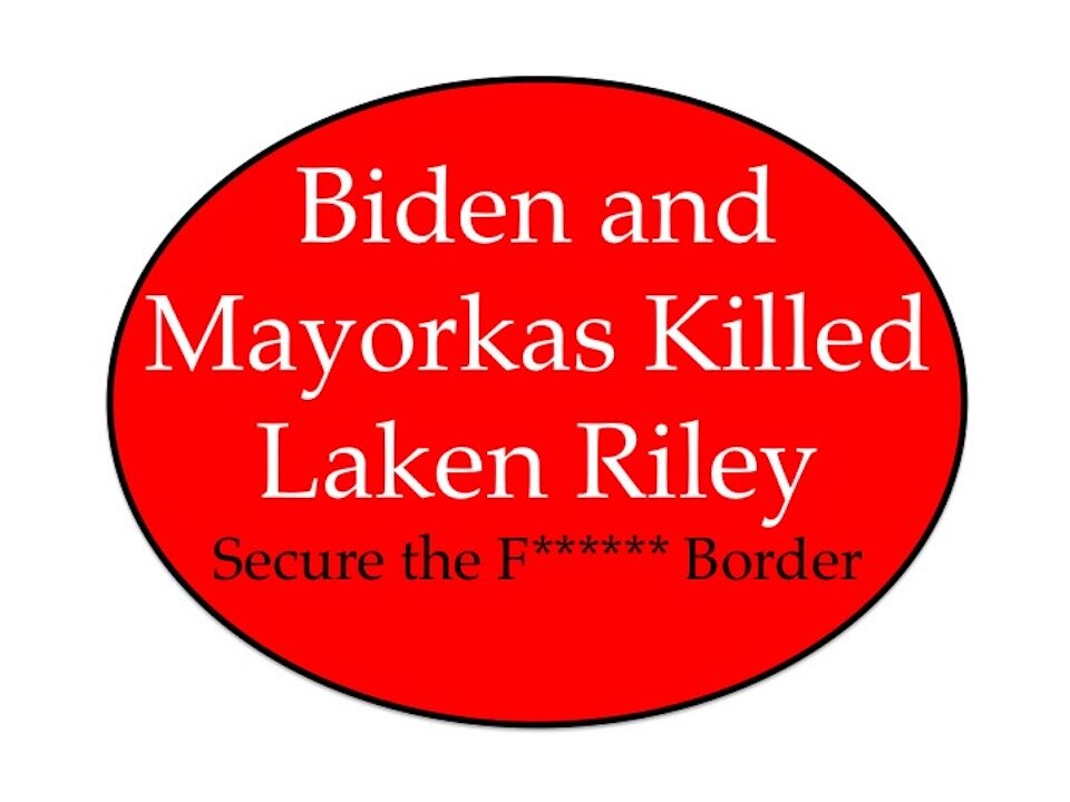 Biden and Mayorkas Killed Liken Riley