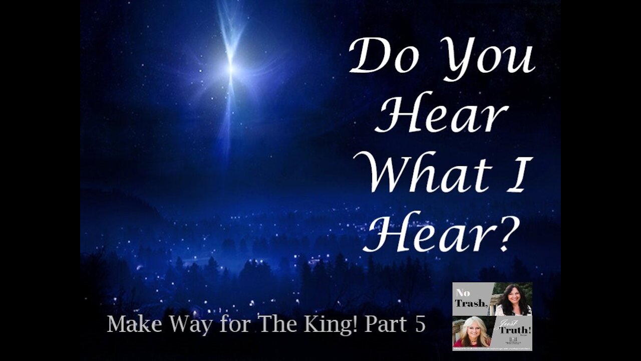 Do You Hear What I Hear - Make Way for the King Part 5