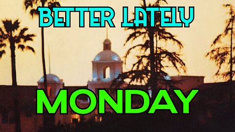 Better Lately - Monday