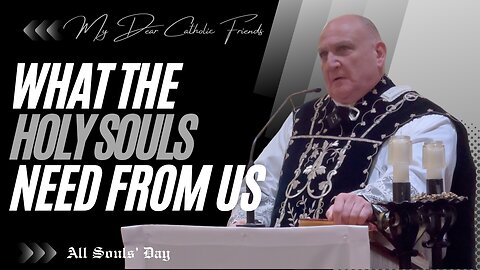 What The Holy Souls Need From Us | All Souls’ Day (2024)