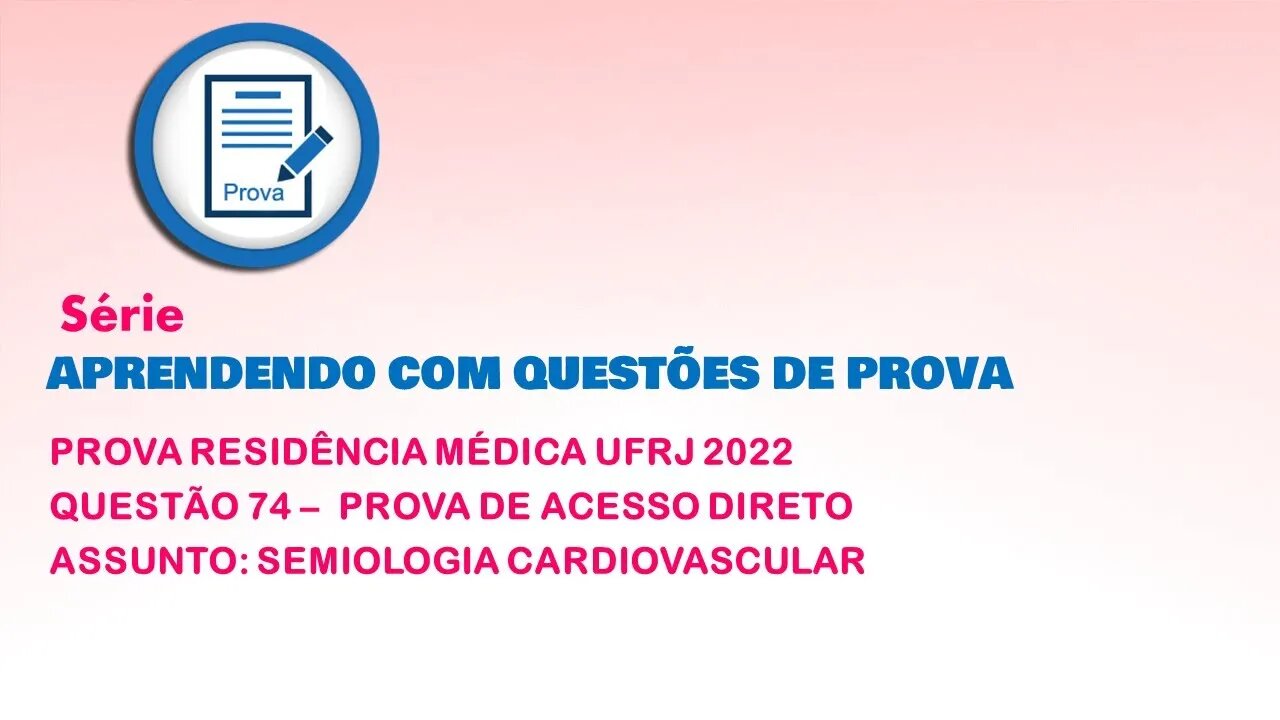 UFRJ 2022 - RESIDÊNCIA MÉDICA (ACESSO DIRETO) SEMIOLOGIA CARDIOVASCULAR