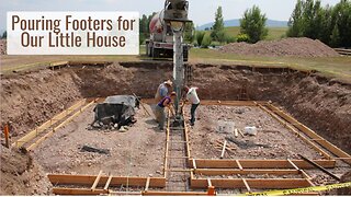 Pouring the Footers for Our Little House, Concrete on a Day that's Way Too Hot!