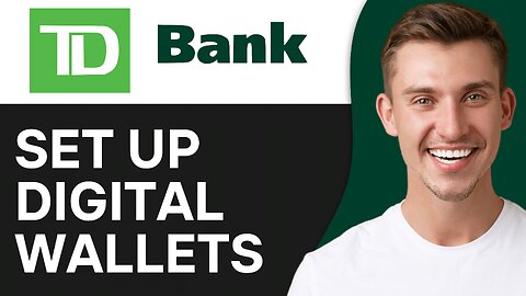 How To Set up Digital Wallets for TD Bank App