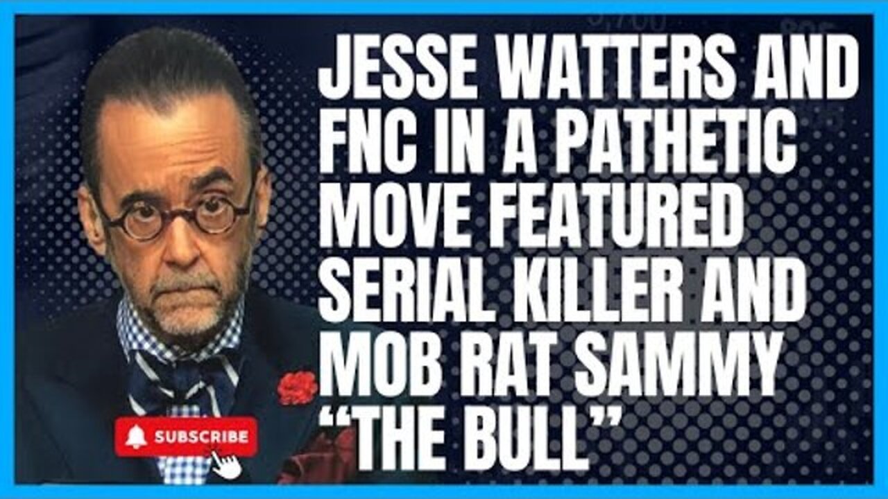 JESSE WATTERS AND FNC IN A PATHETIC MOVE FEATURE SERIAL KILLER AND MOB RAT SAMMY THE BULL