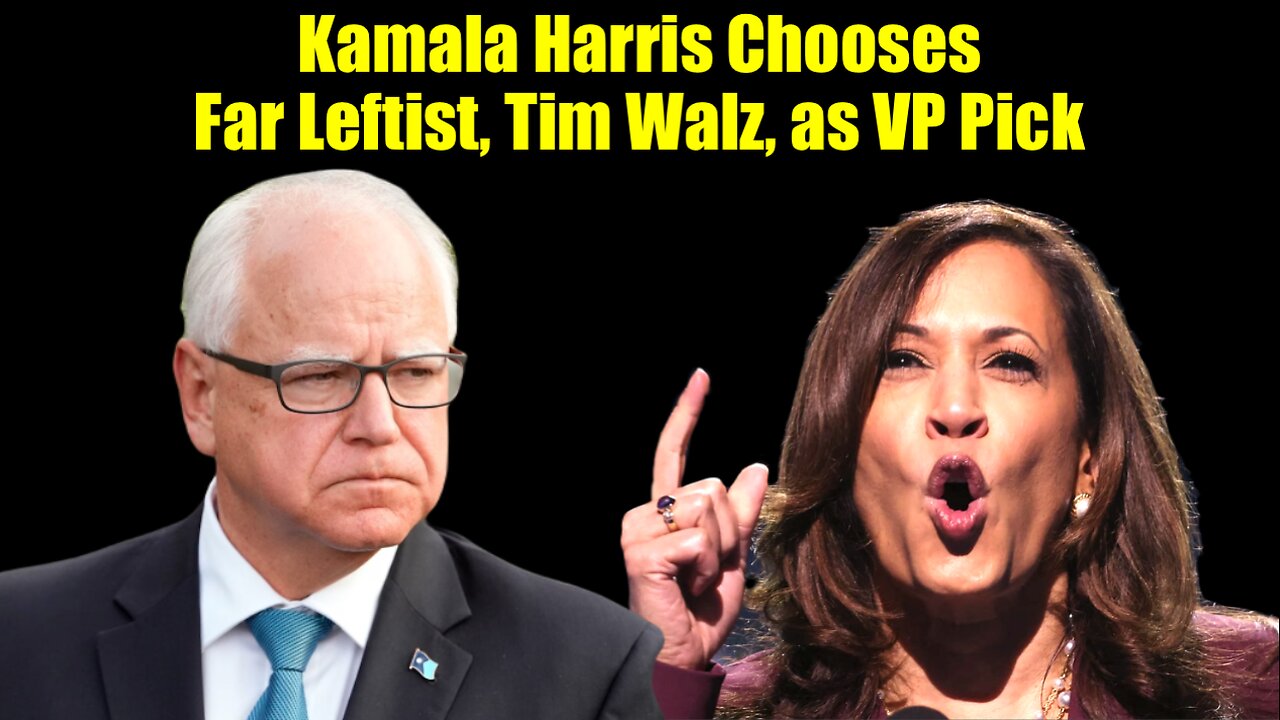 Kamala Harris Chooses Far Leftist, Tim Walz, as VP Pick