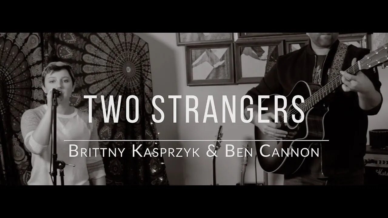 Brittny Kasprzyk and Ben Cannon - Two Strangers... (Local Indianapolis Music)