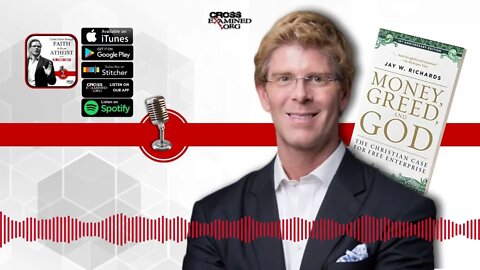 Money, Greed and God with Dr. Jay Richards