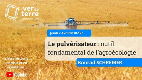 Le pulvérisateur, outil fondamental de l'agroécologie, avec Konrad Schreiber