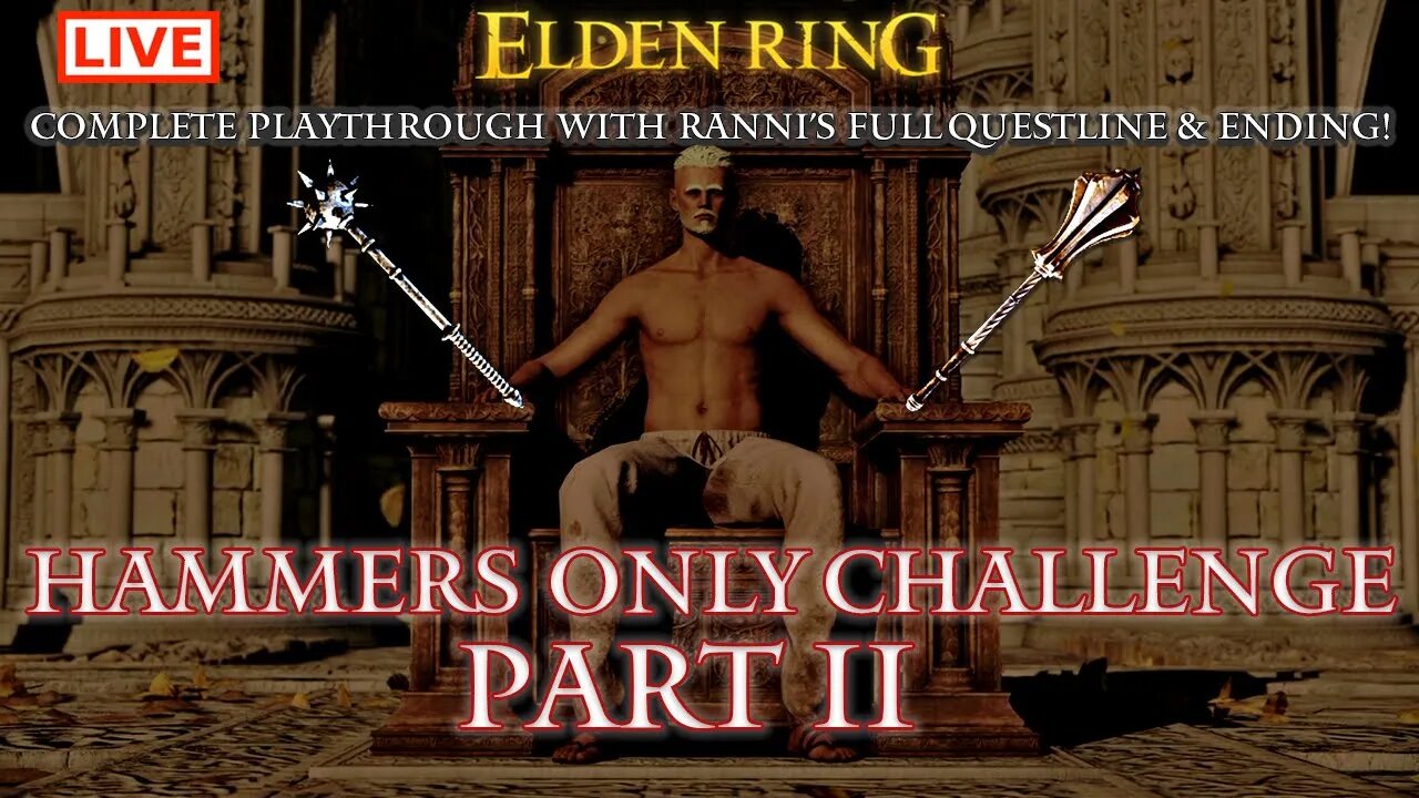 🔴 Live Elden Ring Gameplay: Hammers Only Challenge Run with Ranni's Ending - Part 11