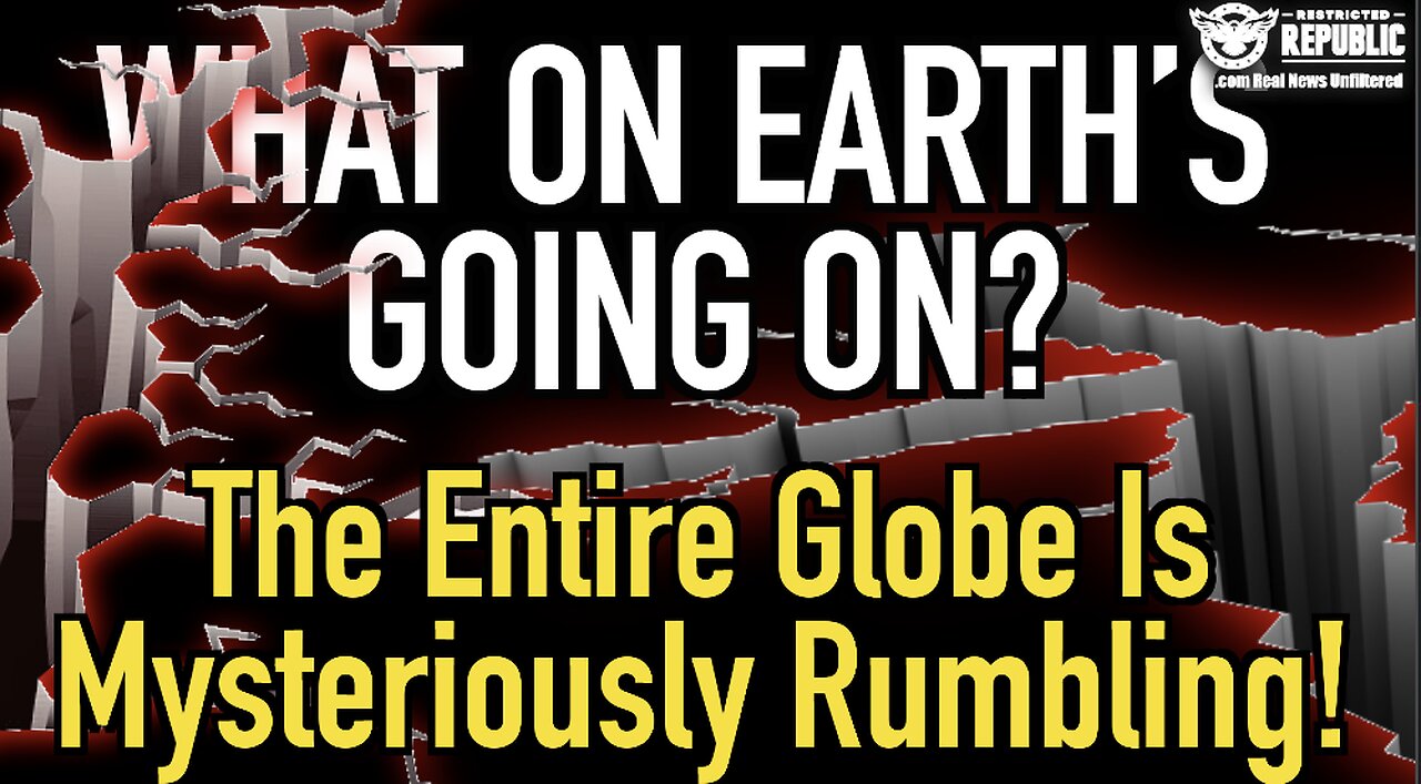 What On Earth’s Going On? The Entire Globe Is Mysteriously Rumbling…