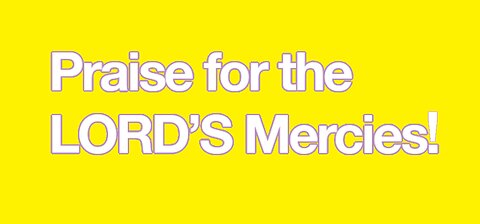 Praise for the Lord's Mercies! 07/16/2023