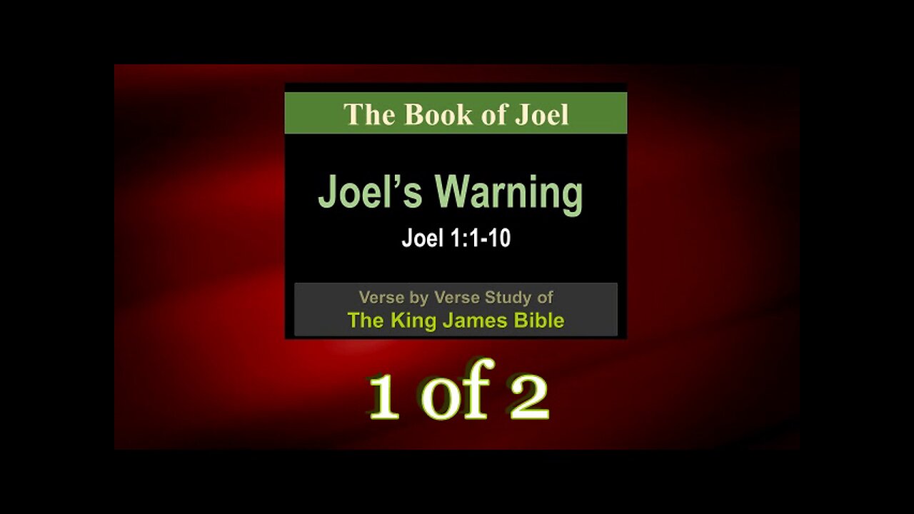 001 Joel's Warning (Joel 1:1-10) 1 of 2