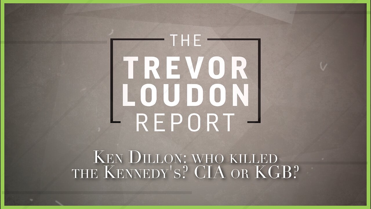 With Ken Dillon - who killed the Kennedy's? CIA or KGB?