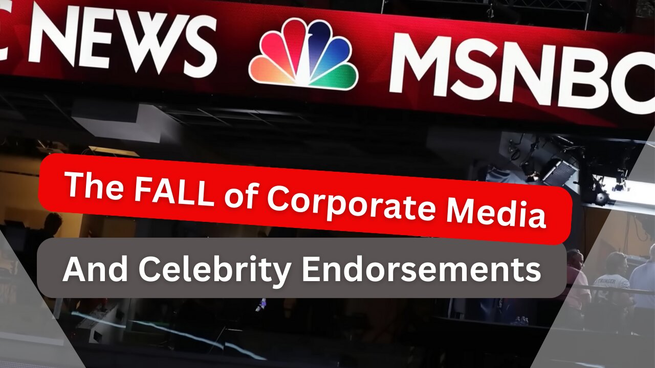 The FALL of Corporate Media And Celebrity Endorsements