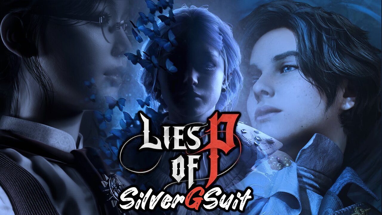Lies Of P: Part 10 - I've Tried So Hard, And Got So Far