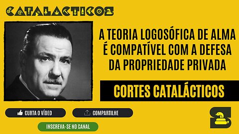 [CORTES] A TEORIA LOGOSÓFICA de ALMA é COMPATÍVEL com a DEFESA DA PROPRIEDADE PRIVADA