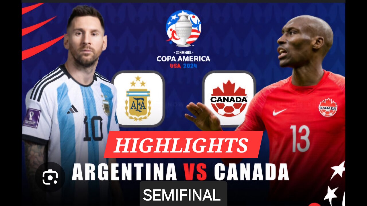 Argentina vs Canada Semifinal Match Highlights - Copa America 2024