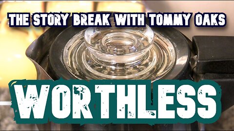 WORTHLESS - The Tommy Oaks Story Break 9-4-24